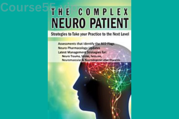 The-Complex-Neuro-Patient-Strategies-to-Take-Your-Practice-to-the-Next-Level-By-Sean-Smith-PESI-free-download