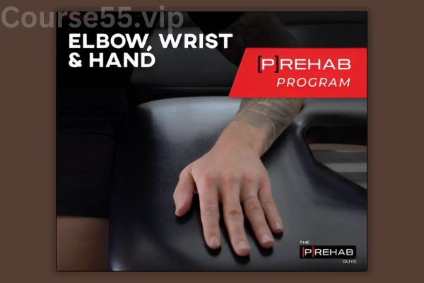 THE-ELBOW-WRIST-&-HAND-[P]REHAB-PROGRAM-By-The-Prehab-Guys-free-download
