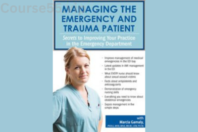 Managing-the-Emergency-and-Trauma-Patient:-Secrets-to-Improving-Your-Practice-in-the-Emergency-Department-By-Marcia-Gamaly---PESI-free-download