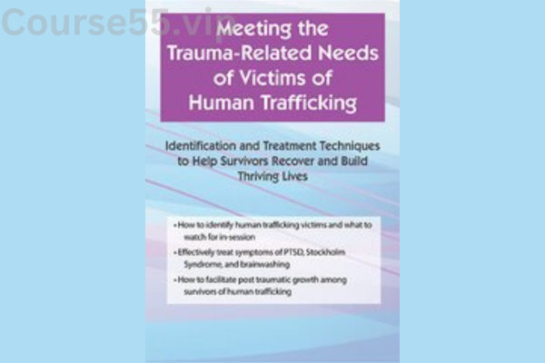 Human-Trafficking:-Clinical-Identification-and-Treatment-Approaches-for-Survivors-of-Modern-Day-Slavery-and-Sexual-Exploitation-By-Shari-Kim-PESI-free-download