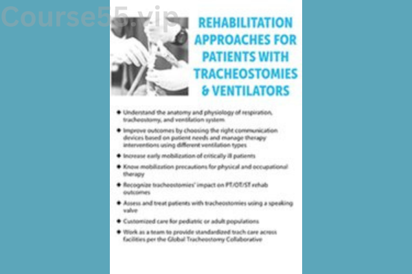 Rehabilitation-Approaches-for-Patients-with-Tracheostomies-&-Ventilators-By-Sheila-Clark-PESI-free-download