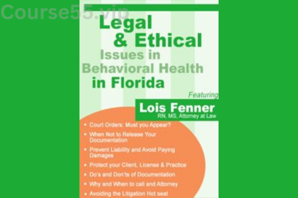 Legal-&-Ethical-Issues-in-Behavioral-Health-in-Florida-By-Lois-Fenner-PESI-free-download