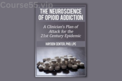 The-Neuroscience-of-Opioid-Addiction:-A-Clinician’s-Plan-of-Attack-for-the-21st-Century-Epidemic-By-Hayden-Center-PESI-free-download