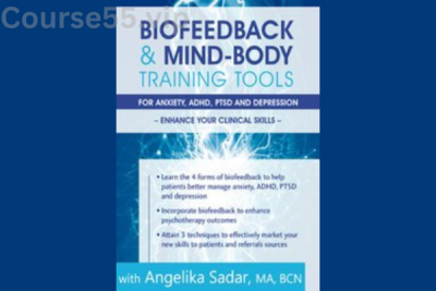 Biofeedback-&-Mind-Body-Training-Tools-for-Anxiety-ADHD-PTSD-and-Depression-Enhance-Your-Clinical-Skills-By-Angelika-Sadar-PESI-free-download