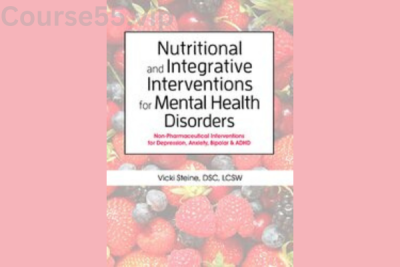 Nutritional-and-Integrative-Interventions-for-Mental-Health-Disorders:-Non-Pharmaceutical-Interventions-for-Depression,-Anxiety,-Bipolar-&-ADHD-By-Anne-Procyk-PESI-free-download