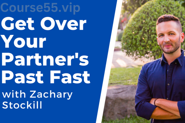 Get-Over-Your-Partner's-Past-Fast-By-Zachary-Stockill-free-download