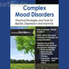 Complex-Mood-Disorders:-Practical-Strategies-and-Tools-for-Bipolar,-Depression-and-Insomnia-By-Chris-Aiken-PESI-free-download