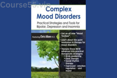 Complex-Mood-Disorders:-Practical-Strategies-and-Tools-for-Bipolar,-Depression-and-Insomnia-By-Chris-Aiken-PESI-free-download