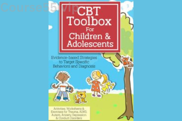 CBT-Toolbox-for-Children-and-Adolescents-By-Amanda-Crowder-PESI-free-download