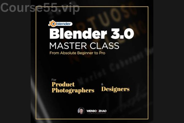 Blender-3.0-Master-Class-for-Product-Photographers-Designers-From-Absolute-Beginner-to-Pro-By-Wenbo-Zhao-free-download