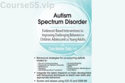 Autism-Spectrum-Disorder-Evidence-Based-Interventions-for-Improving-Challenging-Behaviors-in-Children-Adolescents-&-Young-Adults-By-Cara-Marker-Daily-PESI-free-download