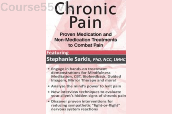 Chronic-Pain:-Proven-Medication-and-Non-Medication-Treatments-to-Combat-Pain-By-Stephanie-Moulton-Sarkis-PESI-free-download