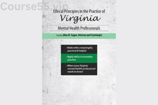 Ethical-Principles-in-the-Practice-of-Virginia-Mental-Health-Professionals-By-Allan-Tepper-PESI-free-download