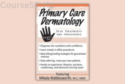 Primary-Care-Dermatology:-Skin-Treatments-and-Procedures-By-Mikala-Riddlesworth-PESI-free-download