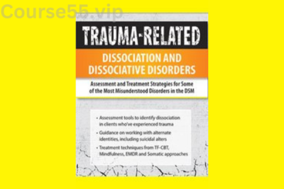 Trauma-Related-Dissociation-and-Dissociative-Disorders:Assessment-and-Treatment-Strategies-for-Some-of-the-Most-Misunderstood-Disorders-in-the-DSM-By-Greg-Nooney-PESI-free-download