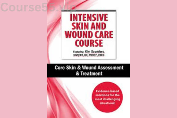 Intensive-Skin-and-Wound-Care-Course-Day-1:-Core-Skin-&-Wound-Assessment-&-Treatment-By-Kim-Saunders-PESI-free-download
