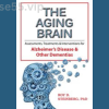 The-Aging-Brain-Assessments-Treatments-&-Interventions-for-Alzheimer's-Disease-&-Other-Dementias-By-Roy-Steinberg-PESI-free-download