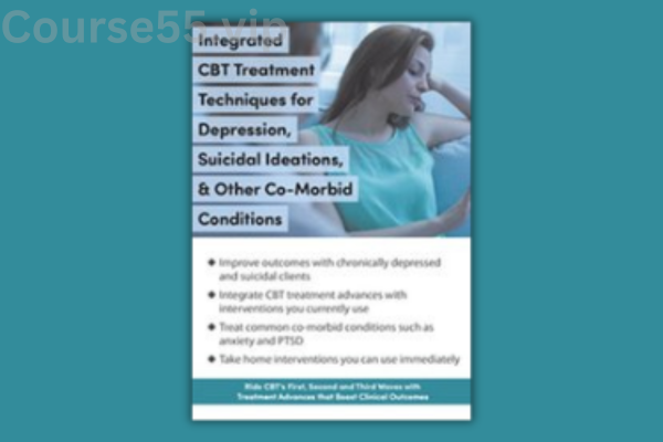 Integrated-CBT-Treatment-Techniques-for-Depression,-Suicidal-Ideations,-&-Other-Co-Morbid-Conditions-By-David-Pratt-PESI-free-download