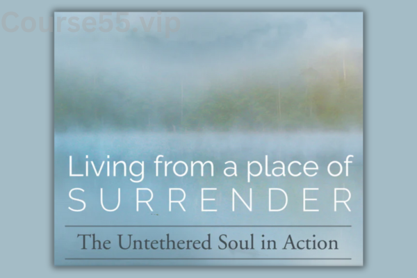 Living-From-A-Place-Of-Surrender-By-Michael-Singer-Sounds-True-free-download