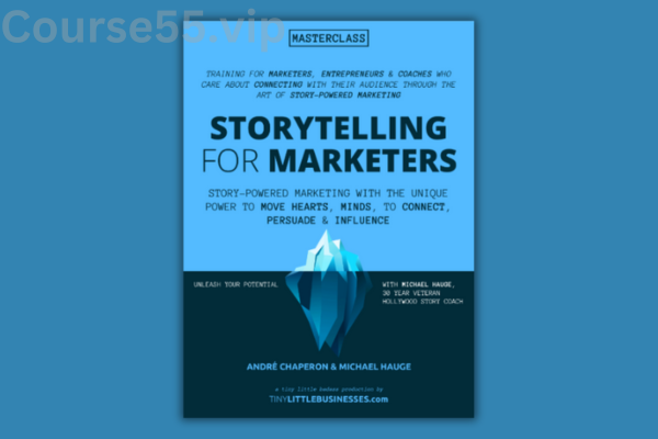 Storytelling-for-Marketers-by-André-Chaperon-&-Michael-Hauge-free-download