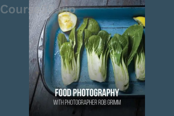 FOOD-PHOTOGRAPHY-LIGHTING-STYLING-&-RETOUCHING-by-ROB-GRIMM-free-download