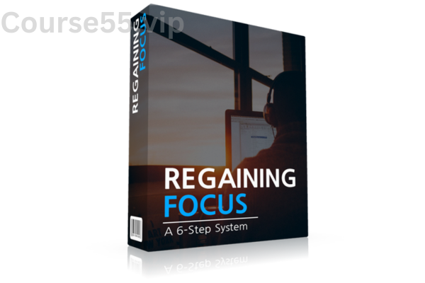 Regaining-Focus-A-Six-Step-System-by-Tools-For-Motivation-free-download