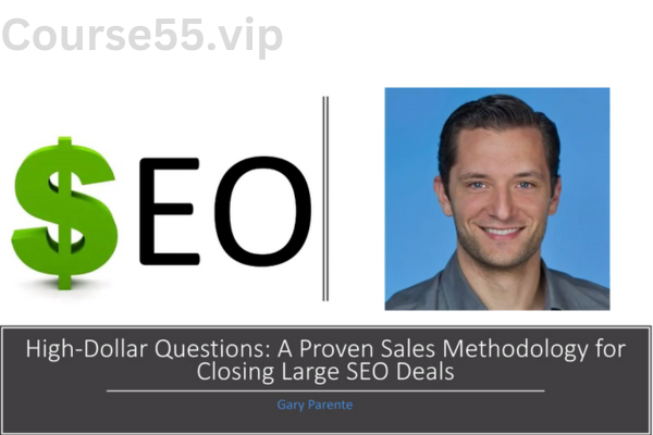 High-Dollar-Questions-A-Proven-Sales-Methodology-for-Closing-Large-SEO-Deals-by-Gary-Parente-free-download