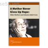 A-Mother-Never-Gives-Up-Hope-Older-Mothers-and-Abusive-Adult-Sons-with-Terra-Nova-Films-free-download