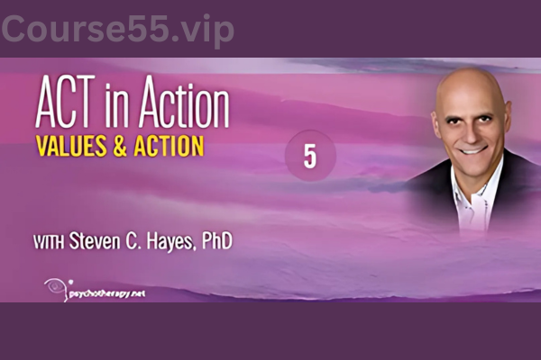 Values-and-Action-with-Steven-Hayes-free-download