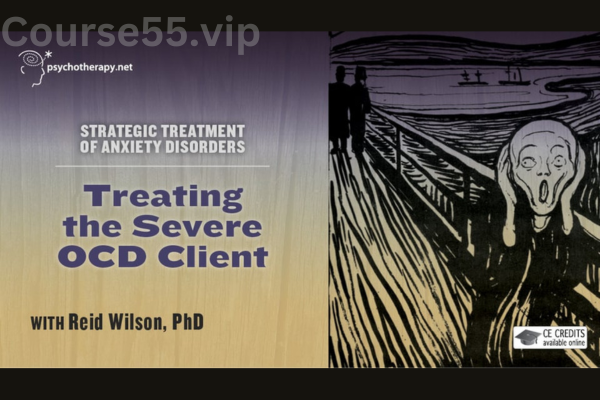 Treating-the-Severe-OCD-Client-with-Reid-Wilson-free-download