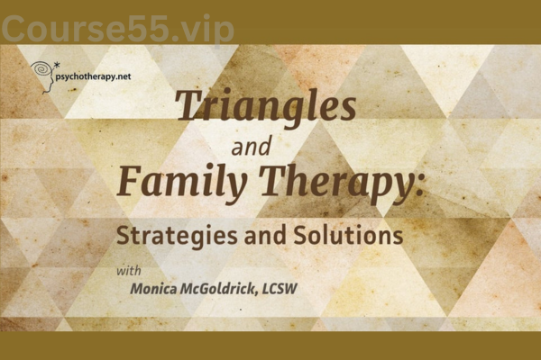 Triangles-and-Family-Therapy:-Strategies-and-Solutions-with-Monica-McGoldrick-free-download