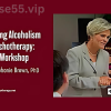 Treating-Alcoholism-in-Psychotherapy-A-Live-Workshop-with-Stephanie-Brown-free-download