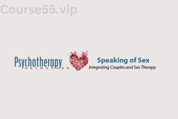 Speaking-of-Sex-Integrating-Couples-and-Sex-Therapy-Online-Course-By-Richard-Simon-free-download