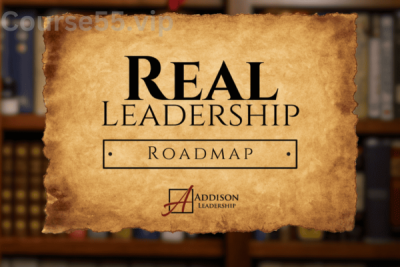Real-Leadership-Roadmap-Course-By-John-Addison-free-download