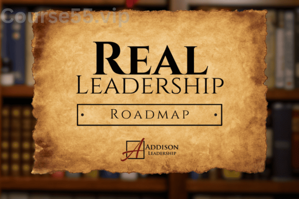 Real-Leadership-Roadmap-Course-By-John-Addison-free-download