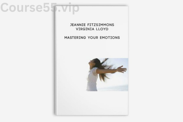 Mastering-Your-Emotions-by-Jeannie-Fitzsimmons-&-Virginia-Lloyd-free-download
