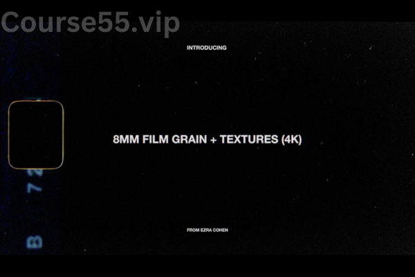 8mm-Film-Grain-+-Textures-Pro-4K-By-EZCO-free-download