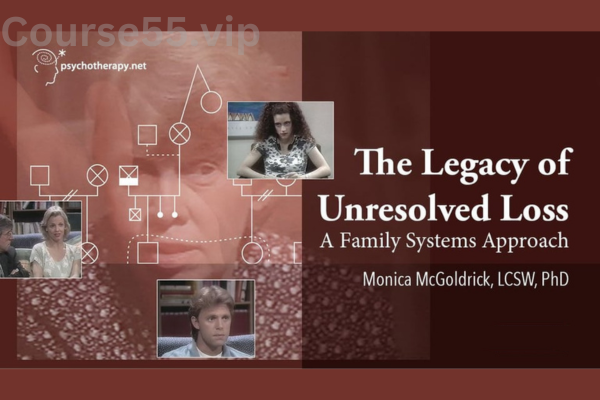 The-Legacy-of-Unresolved-Loss-A-Family-Systems-Approach-with-Monica-McGoldrick-free-download