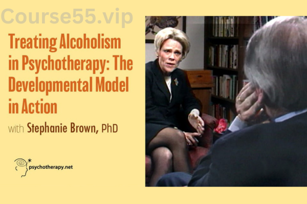 Treating-Alcoholism-in-Psychotherapy-The-Developmental-Model-in-Action-with-Stephanie-Brown-free-download