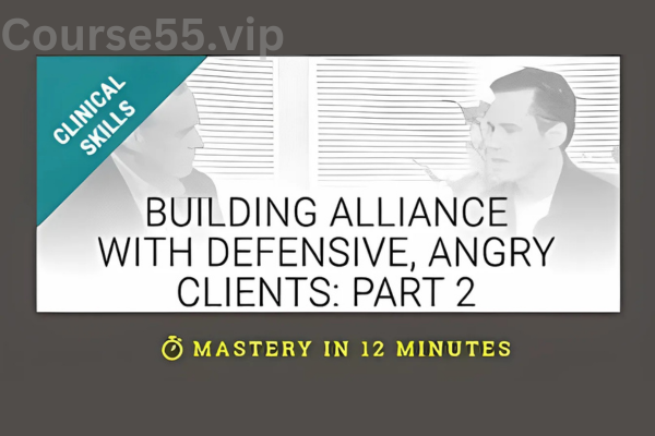 Building-Alliance-with-Defensive,-Angry-Clients-Part-2-With-Molyn-Leszcz-free-download